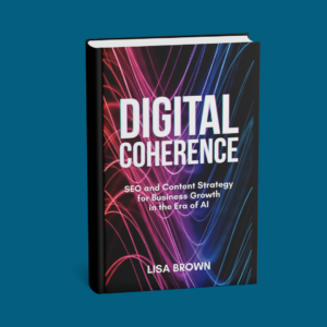 Digital Coherence:</p>
<p>SEO and Content Strategy for Business Growth in the Era of AI