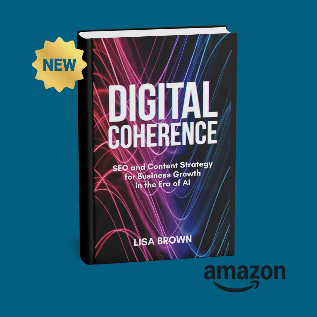 Digital Coherence:  SEO and Content Strategy for Business Growth in the Era of AI